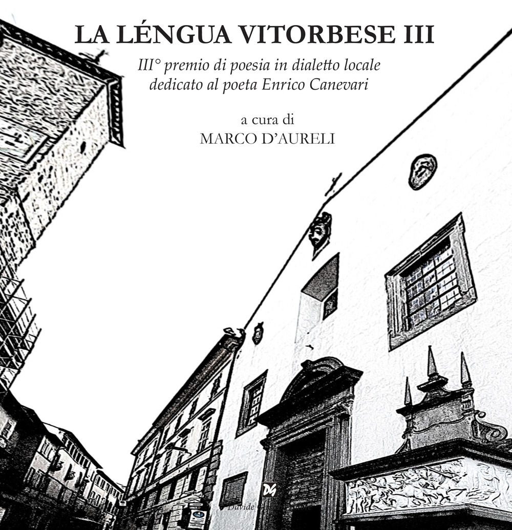 La léngua vitorbese. 3° premio di poesia in dialetto locale dedicato al poeta Edilio Mecarini La léngua vitorbese. 3° premio di poesia in dialetto locale dedicato al poeta Edilio Mecarini