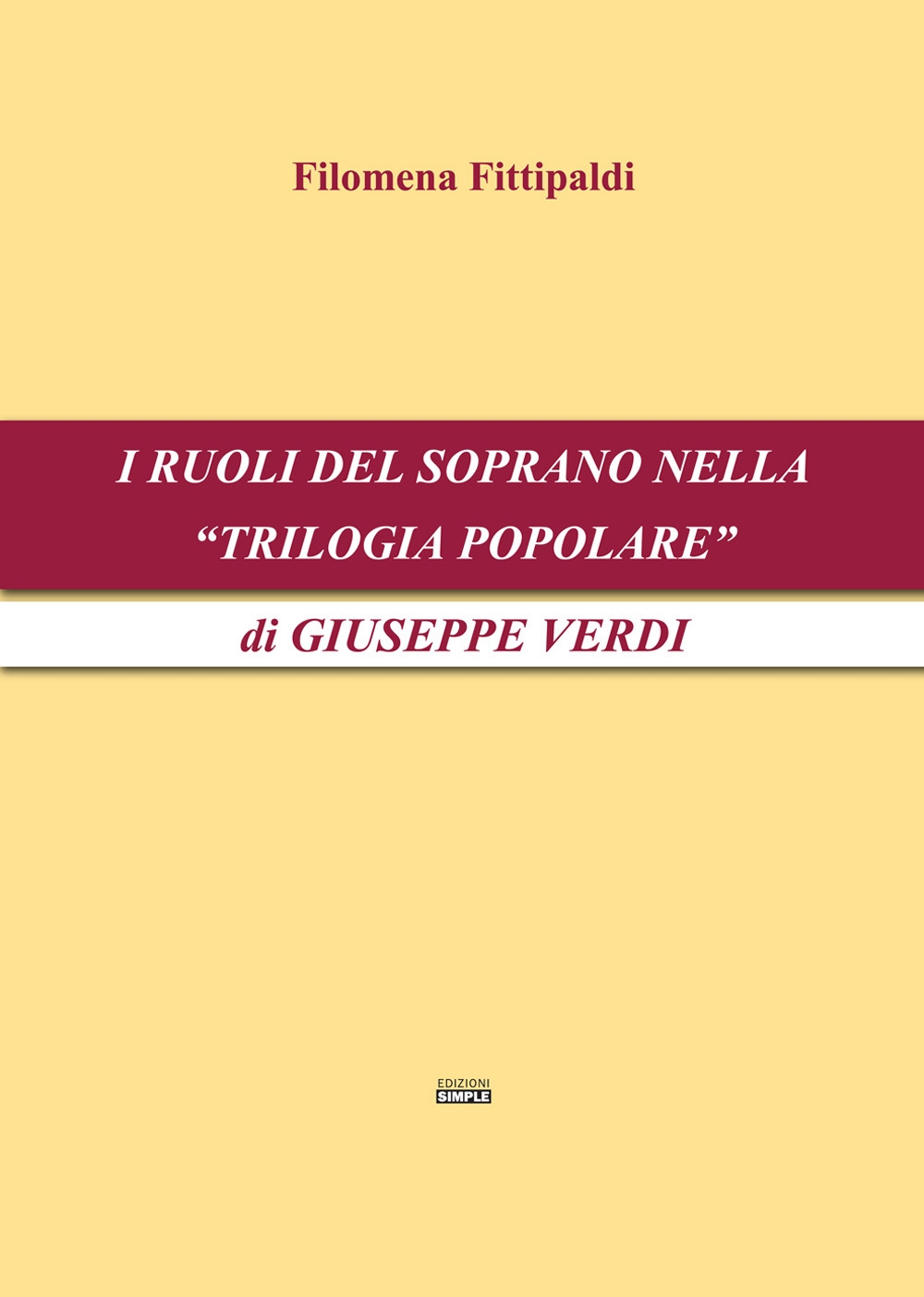 I ruoli del soprano nella «Trilogia popolare» di Giuseppe Verdi I ruoli del soprano nella «Trilogia popolare» di Giuseppe Verdi