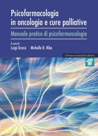 Psicofarmacologia in oncologia e cure palliative. Manuale pratico di psicofarmacologia