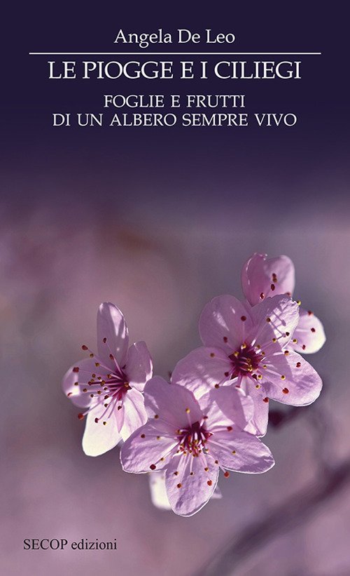 Le piogge e i ciliegi. Foglie e frutti di un albero sempre vivo Le piogge e i ciliegi. Foglie e frutti di un albero sempre vivo