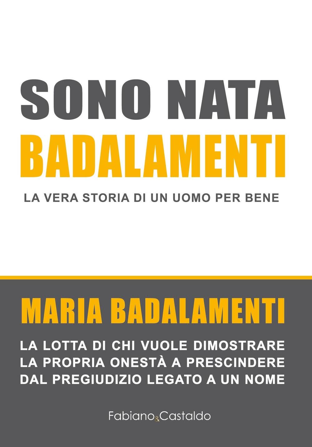 Sono nata Badalamenti. La vera storia di un uomo per bene Sono nata Badalamenti. La vera storia di un uomo per bene