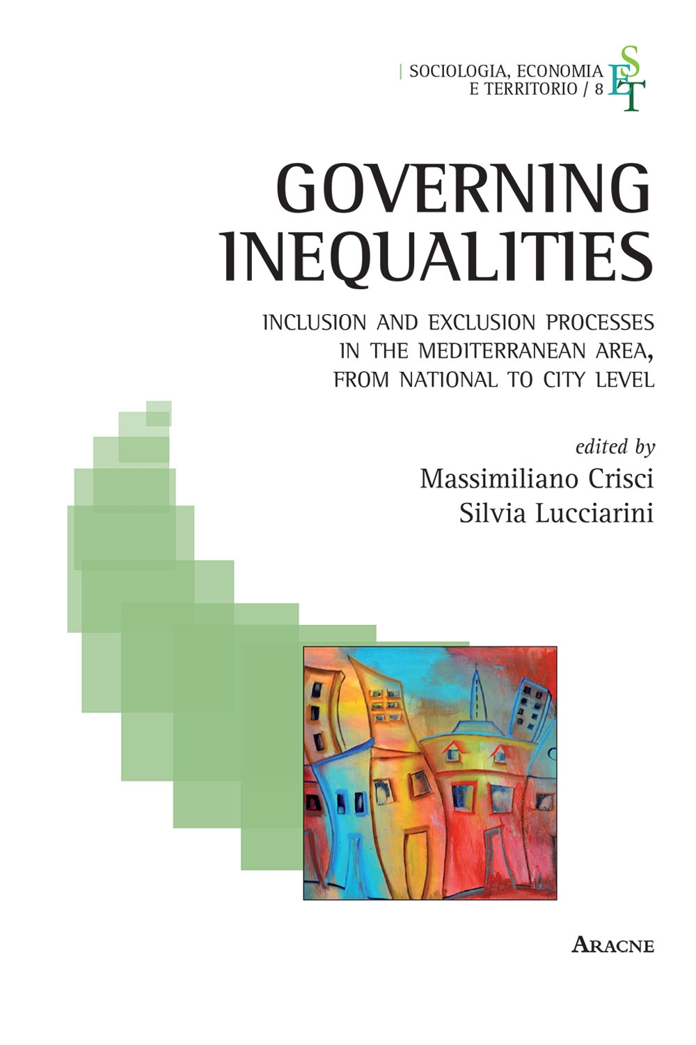 Governing inequalities. Inclusion and exclusion processes in the Mediterranean area, from national to city levels Governing inequalities. Inclusion and exclusion processes in the Mediterranean area, from national to city levels