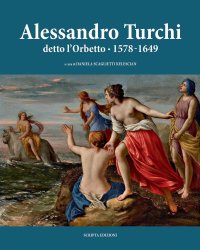 "Alessandro Turchi detto l'Orbetto (1578-1649). Catalogo generale." + OMAGGI