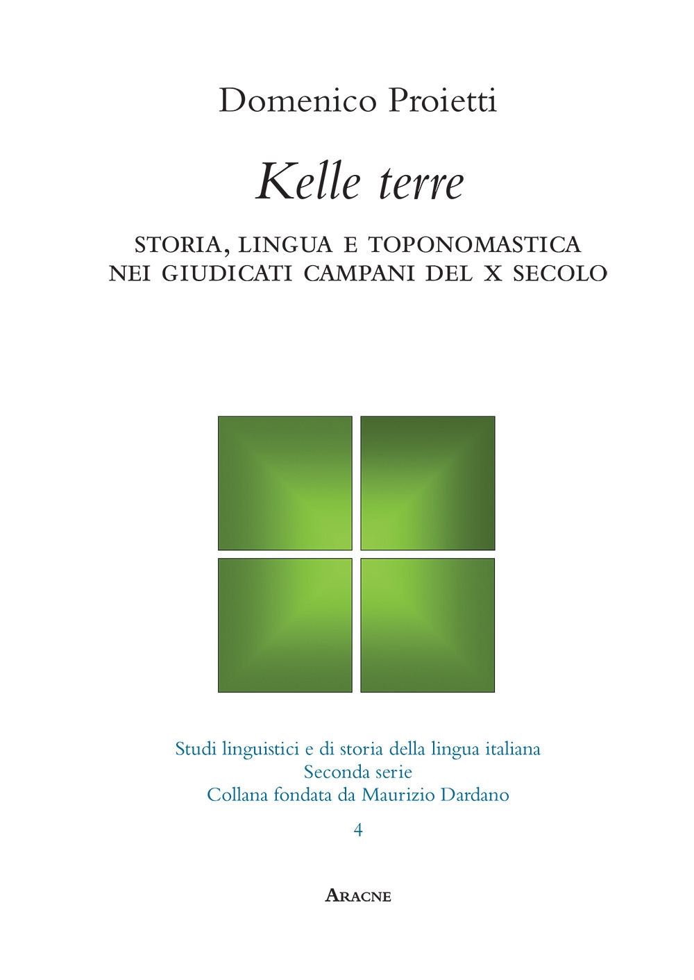 Kelle terre. Lingua, storia e toponomastica nei giudicati campani del X secolo Kelle terre. Lingua, storia e toponomastica nei giudicati campani del X secolo