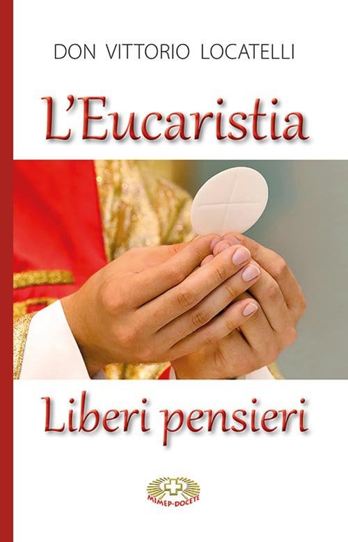 L'eucaristia. Liberi pensieri L'eucaristia. Liberi pensieri