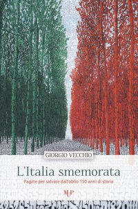 L'Italia smemorata. Pagine per salvare dall'oblio 150 di storia