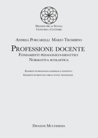 Professione docente. Fondamenti pedagogico-didattici. Normativa scolastica. Elementi di psicologia generale. Elementi di didattica delle nuove tecnologie