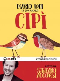 Cipì letto da Stefano Accorsi. Audiolibro. CD Audio formato MP3