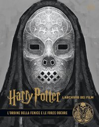 Harry Potter. L'archivio dei film. Vol. 8: L' Ordine della Fenice e le forze oscure