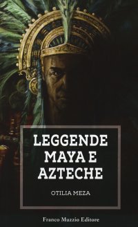 Leggende maya e azteche