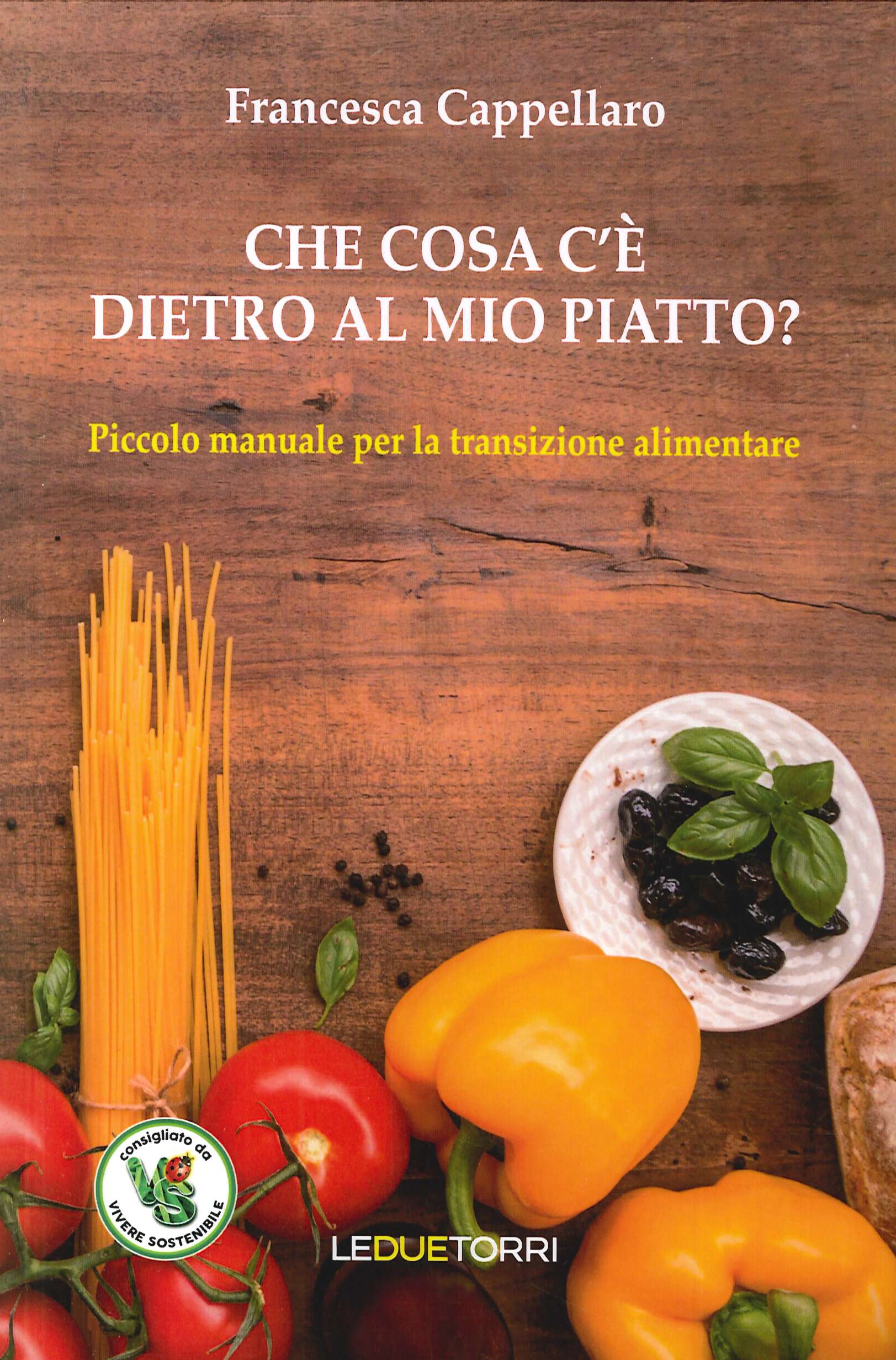 Che cosa c'è dietro al mio piatto? Piccolo manuale per la transizione alimentare.