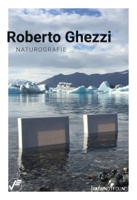 Roberto Ghezzi. Naturografie.