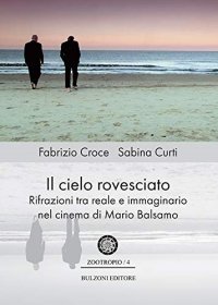 Il cielo rovesciato. Rifrazioni tra reale e immaginario nel cinema di Mario Balsamo