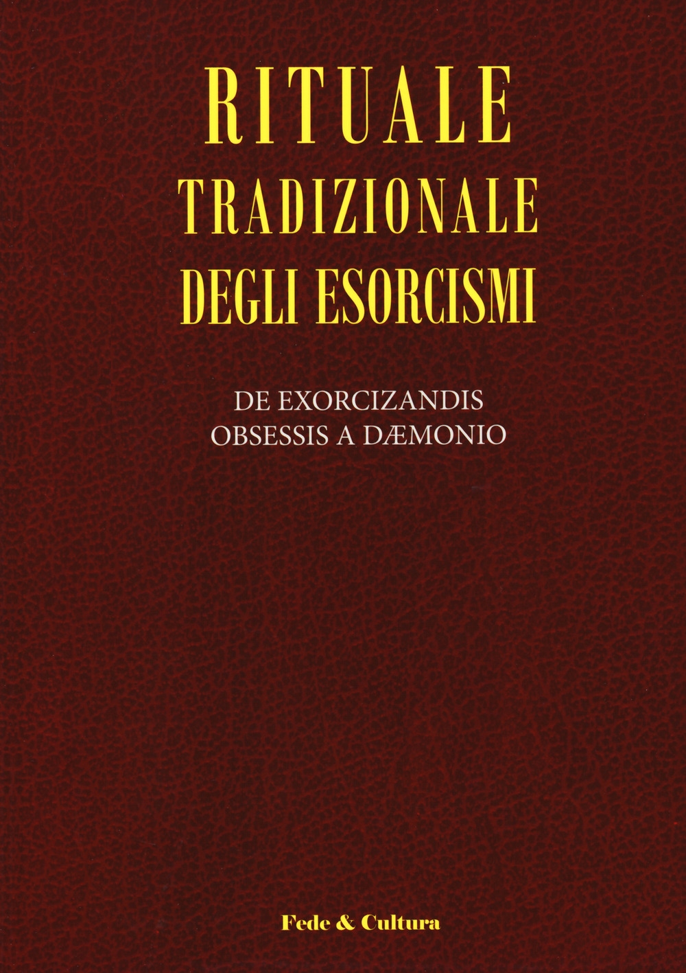 Rituale tradizionale degli esorcismi. De exorcizandis obsessis a daemonio