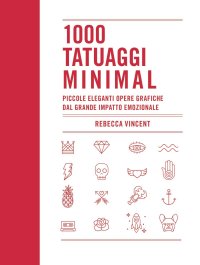 1000 tatuaggi minimal. Piccole eleganti opere grafiche dal grande impatto emozionale