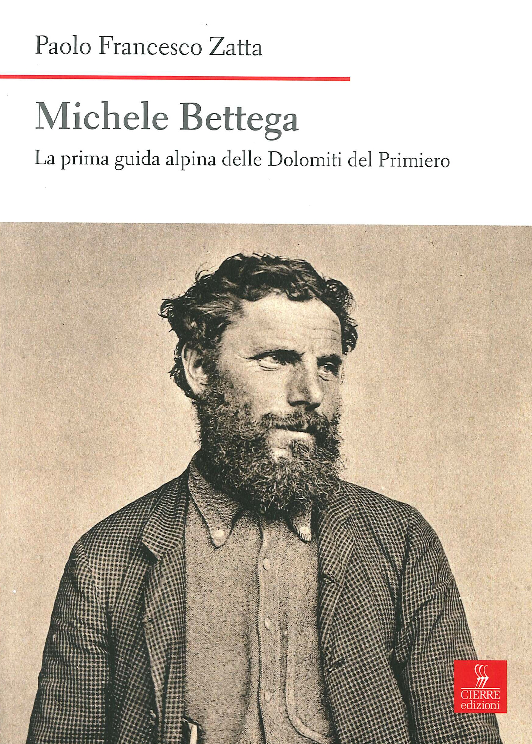 Michele Bettega. La prima guida alpina delle Dolomiti del Primiero