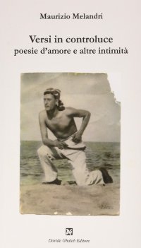 Versi in controluce. Poesie d'amore e altre intimità