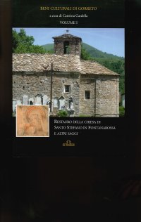 Beni Culturali di Gorreto. Volume 1. Restauro della Chiesa di Santo Stefano in Fontanarossa e altri Saggi