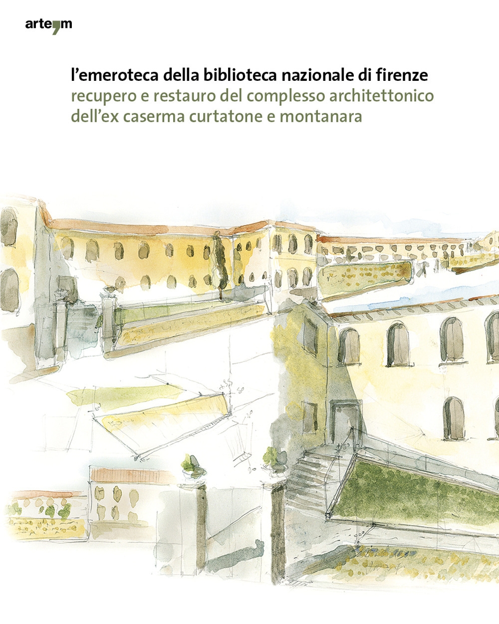 L'emeroteca della Biblioteca Nazionale di Firenze. Recupero e restauro del complesso architettonico dell'ex caserma Curtatne e Montanara.