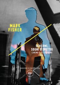 Schermi, sogni e spettri. Cinema e televisione. K-punk/2.