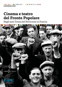 Cinema e Teatro del Fronte Popolare. Negli anni Trenta del Novecento in Francia.