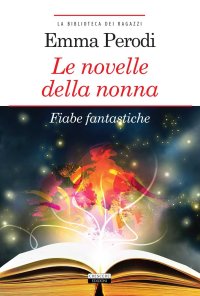 Le novelle della nonna. Fiabe fantastiche. Con Segnalibro