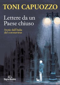 Lettere Da un Paese Chiuso. Storie dall'Italia del Coronavirus.