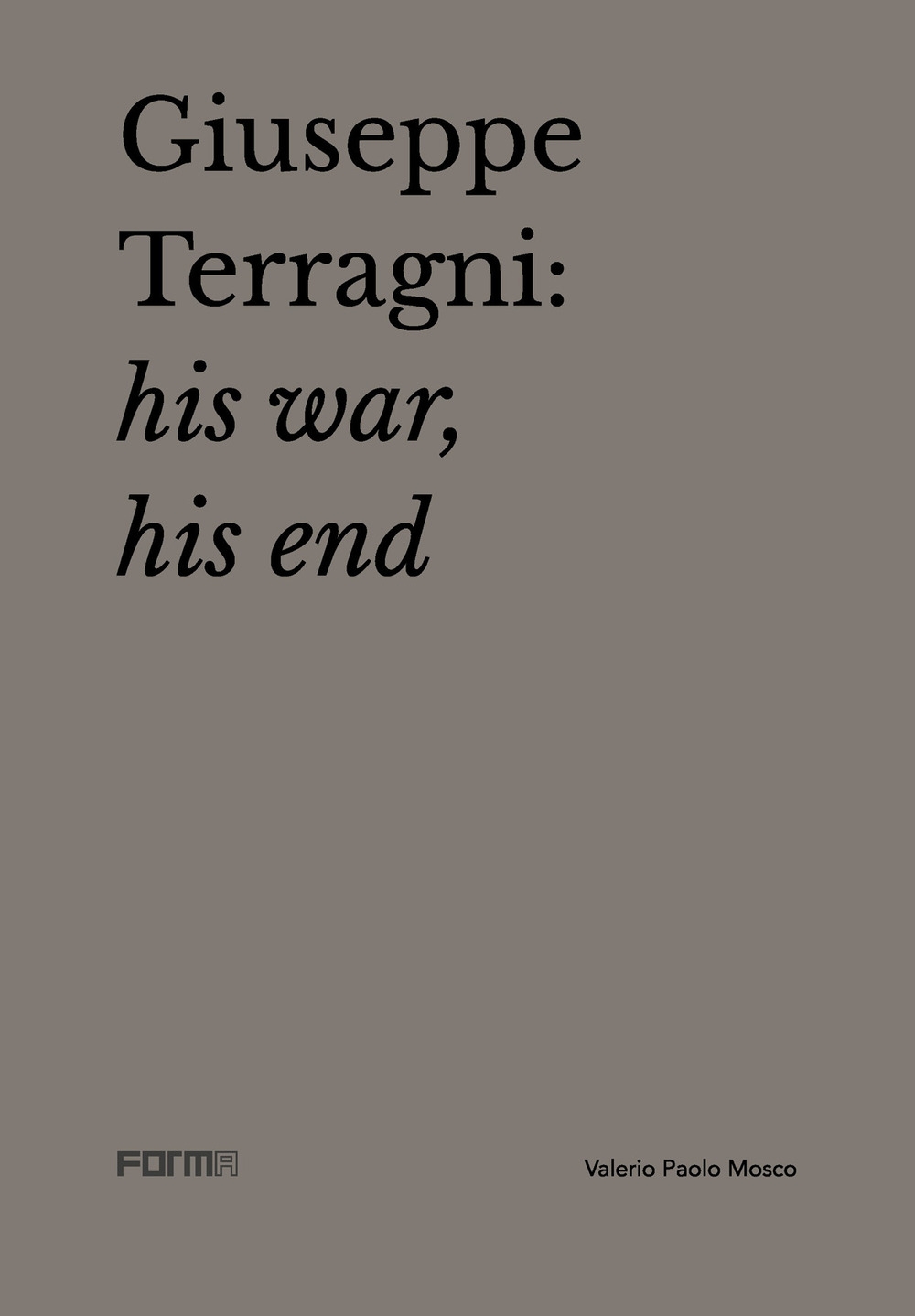 Giuseppe Terragni. His War, his End.