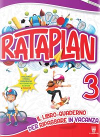 Rataplan! Il libro-quaderno per ripassare in vacanza. Per la Scuola elementare. Vol. 3