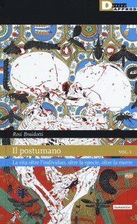 Il postumano. Vol. 1: La vita oltre l'individuo, oltre la specie, oltre la morte
