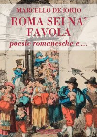 Roma sei na' favola. Poesie romanesche e...