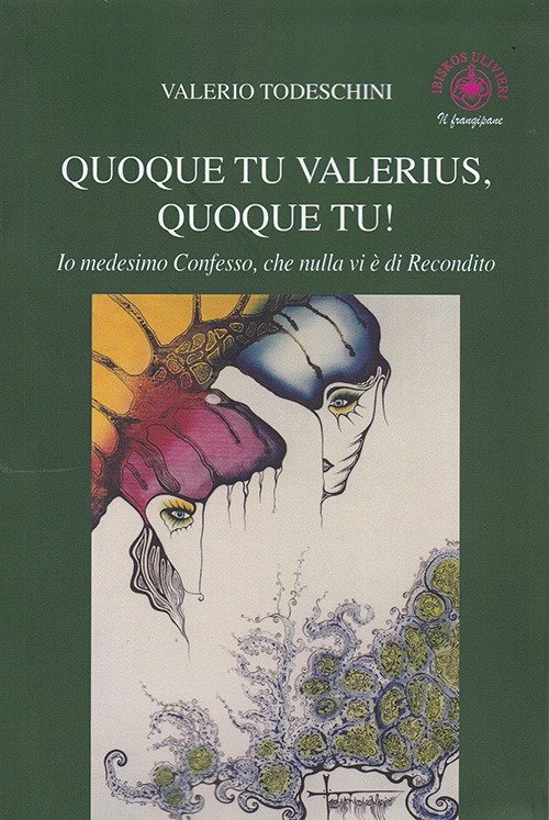 Quoque Tu Valerius, Quoque Tu! Io Medesimo Confesso, che nulla vi è di Recondito