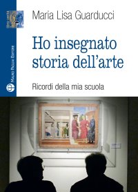 Ho insegnato storia dell'arte. Ricordi della mia scuola