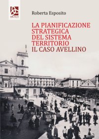 La Pianificazione Strategica del Sistema Territorio. Il Caso Avellino.