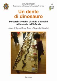Un dente di dinosauro. Percorsi scientifi ci di adulti e bambini nella scuola dell'infanzia