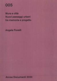 Mura e città. Nuovi paesaggi urbani tra memoria e progetto