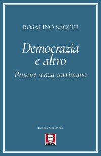 Democrazia e altro. Pensare senza corrimano.