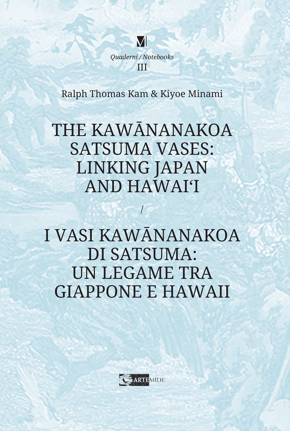 The Kawananakoa Satsuma vases: linking Japan and Hawai'i-I vasi di Kawananakoa di Satsuma: un legame tra Giappone e Hawaii. Ediz. Illustrata