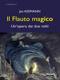 Il flauto magico. Un'opera dai due volti.
