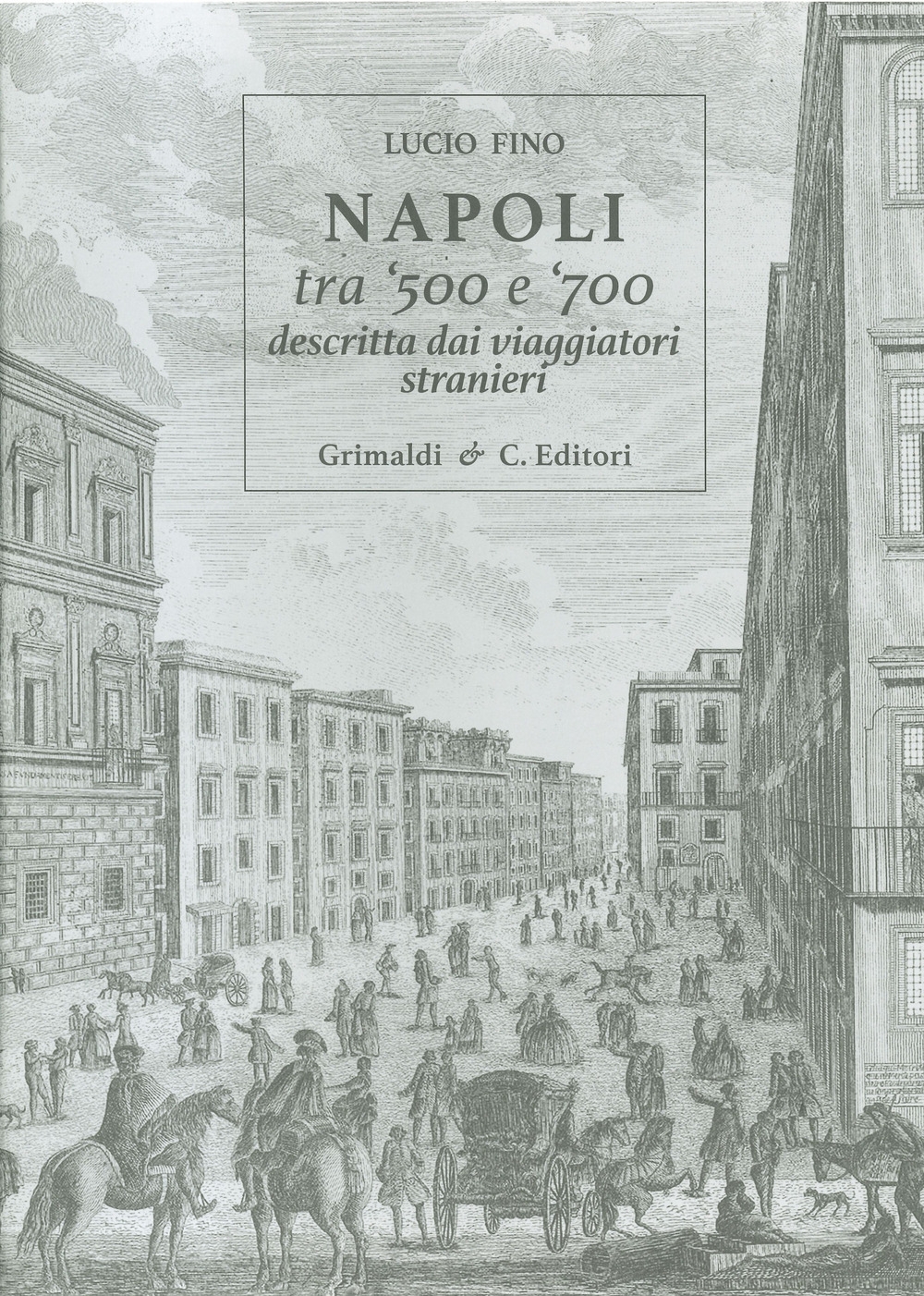 Napoli tra '500 e '700 descritta dai viaggiatori stranieri.