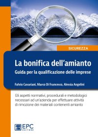 Bonifica dell'amianto. Guida per la qualificazione delle imprese. Nuova ediz