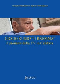Ciccio Russo «U Remma» il pionere della TV in Calabria