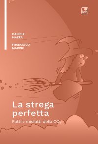 La strega perfetta. Fatti e misfatti della CO2