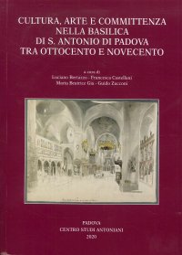 Cultura, arte e committenza nella Basilica di S. Antonio di Padova tra Ottocento e Novecento