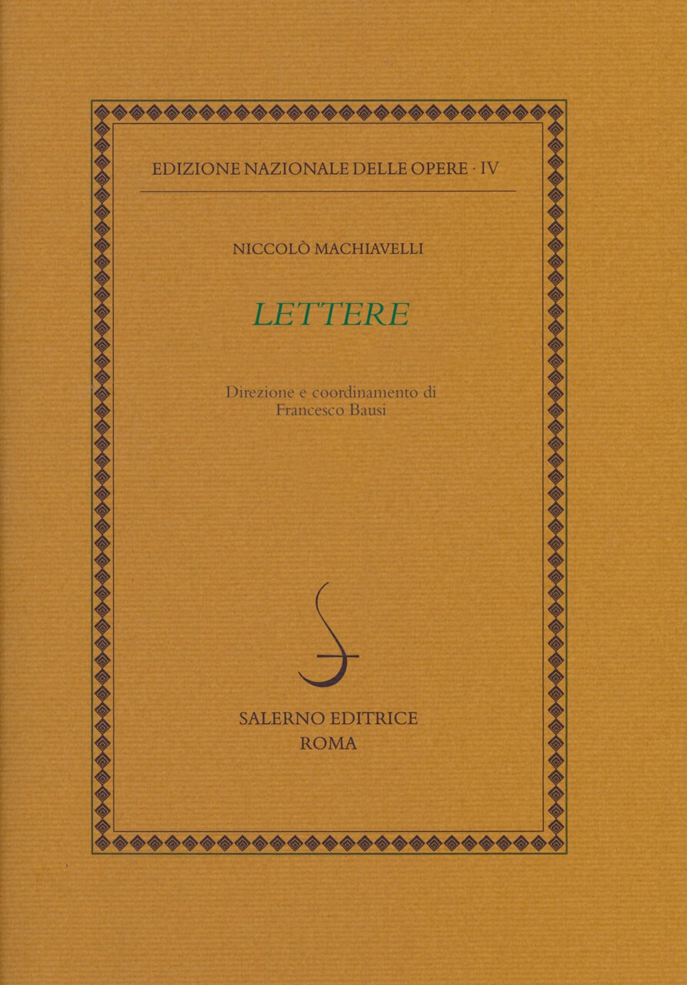 Niccolò Machiavelli. Vol. 4. Lettere 1-2-3