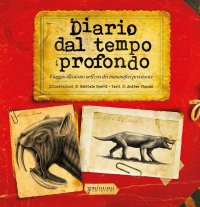 Diario dal tempo profondo. Viaggio illustrato nell'era dei mammiferi preistorici