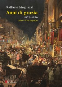 Anni di grazia 1867-1880. Diario di un papalino
