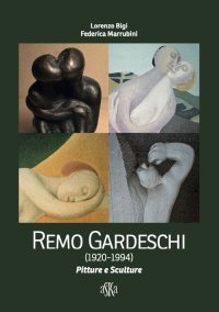 Remo Gardeschi (1920-1994). Pitture e Sculture