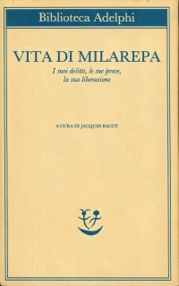 I centomila canti di Milarepa. I suoi delitti, le sue prove, la sua liberazione.