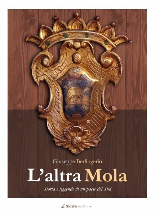 L'altra Mola. Storia e leggende di un paese del sud